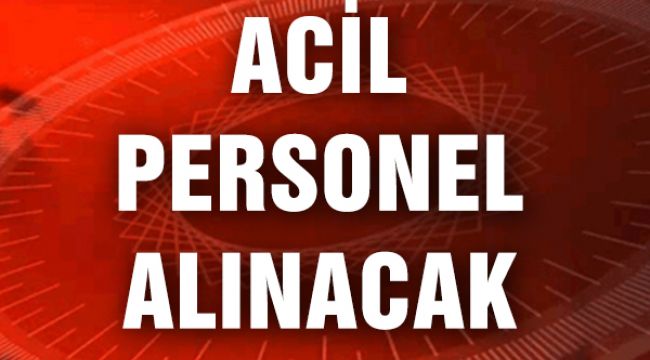 ACİL PERSONEL ALINACAK