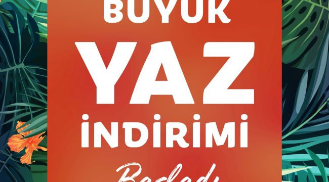 ÖZDİLEK’TEN BÜYÜK YAZ İNDİRİMİ!