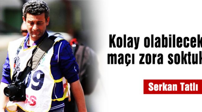 KOLAY OLABİLECEK MAÇI ZORA SOKTUK