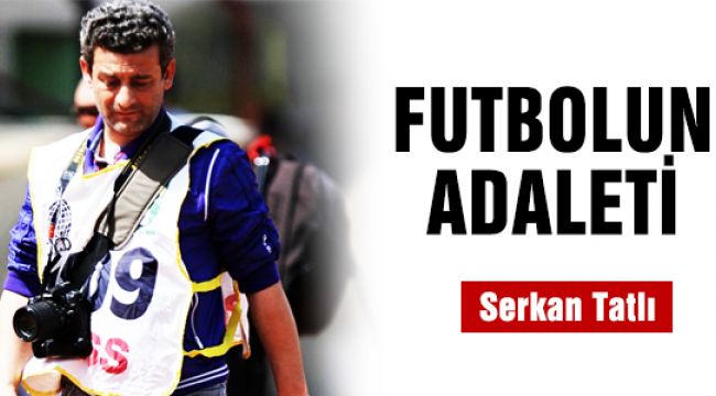 FUTBOLUN ADALETİ