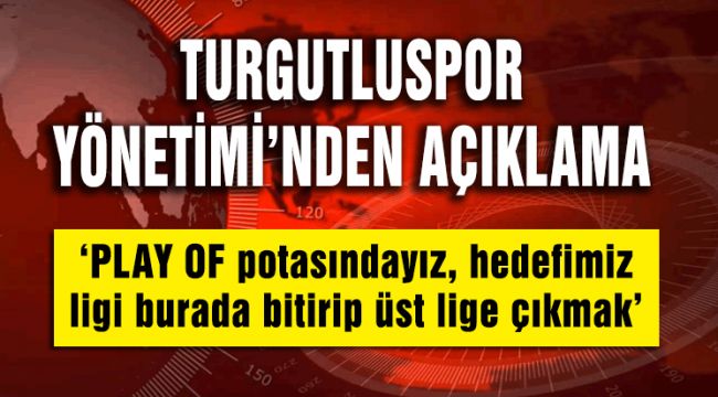 TURGUTLUSPOR YÖNETİMİNDEN AÇIKLAMA