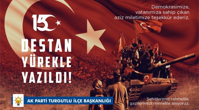 AK PARTİ İLÇE BAŞKANI SERKAN BAŞ'TAN 15 TEMMUZ MESAJI