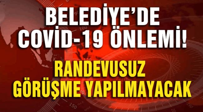 BELEDİYE’DE COVİD-19 ÖNLEMİ!