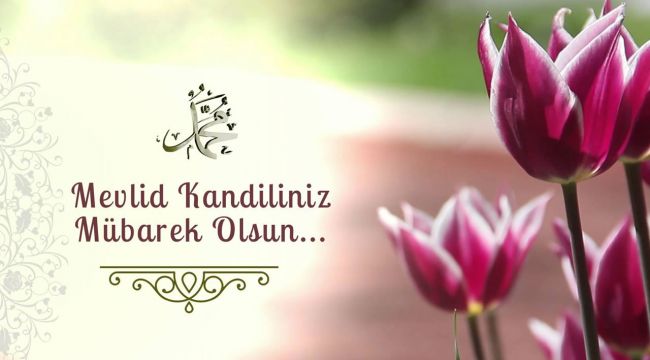 MEVLİD KANDİLİNİZ MÜBAREK OLSUN