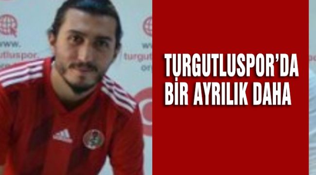 TURGUTLUSPOR’DA BİR AYRILIK DAHA