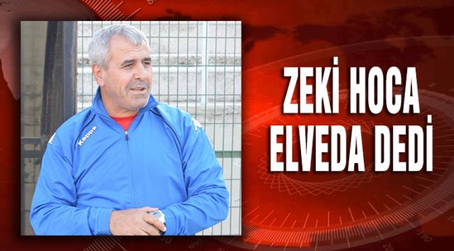 ZEKİ HOCA ELVEDA DEDİ