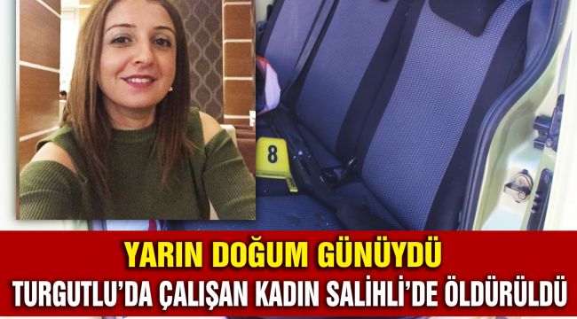 TURGUTLU’DA ÇALIŞAN KADIN SALİHLİ’DE ÖLDÜRÜLDÜ