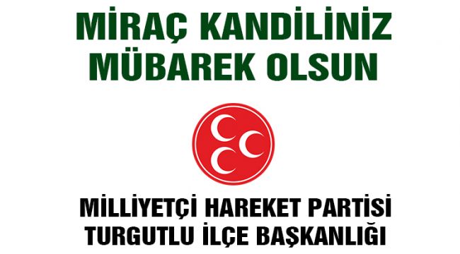 MHP TURGUTLU İLÇE BAŞKANLIĞI MİRAÇ KANDİLİNİ KUTLADI