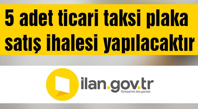 5 adet ticari taksi plaka satış ihalesi yapılacak