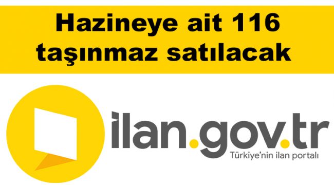 Hazineye ait 116 taşınmaz satılacak
