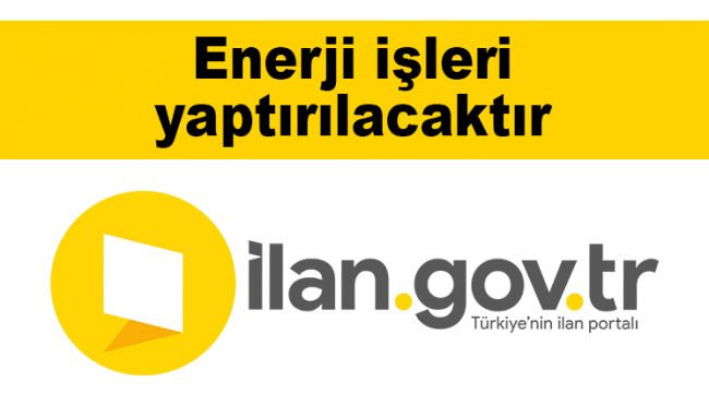 Enerji işleri yaptırılacaktır