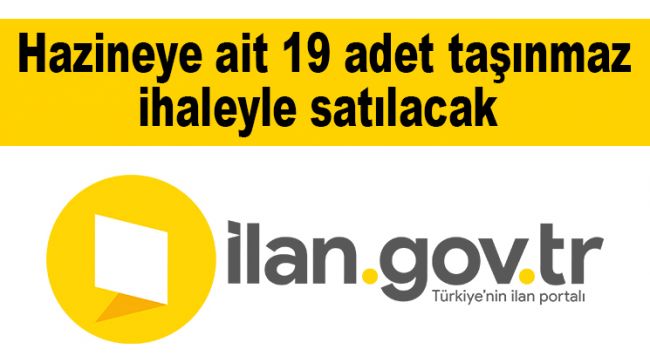 Hazineye ait 19 adet taşınmaz ihaleyle satılacak 