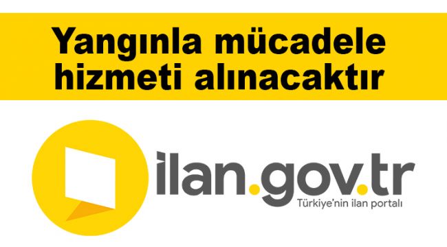 Yangınla mücadele hizmeti alınacaktır