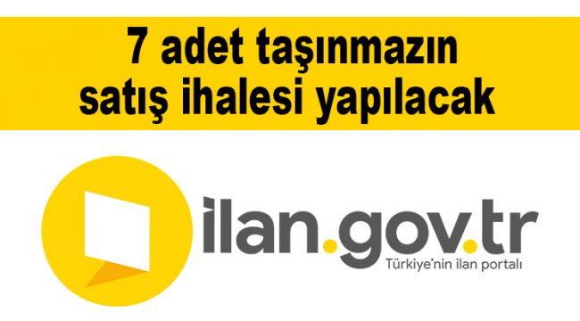 7 adet taşınmazın satış ihalesi yapılacak