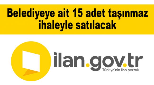 Belediyeye ait 15 adet taşınmaz ihaleyle satılacak