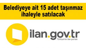 Belediyeye ait 15 adet taşınmaz ihaleyle satılacak