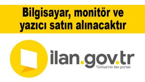 Bilgisayar, monitör ve yazıcı satın alınacaktır