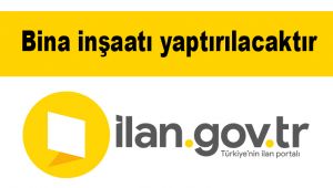 Bina inşaatı yaptırılacaktır