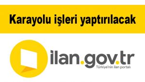 Karayolu işleri yaptırılacak