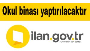 Okul binası yaptırılacaktır