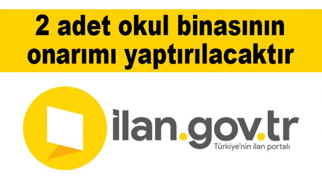 2 adet okul binasının onarımı yaptırılacaktır