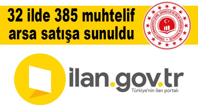 32 ilde 385 muhtelif arsa satışa sunuldu