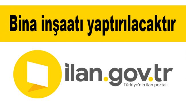 Bina inşaatı yaptırılacaktır