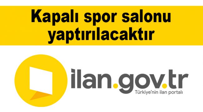 Kapalı spor salonu yaptırılacaktır