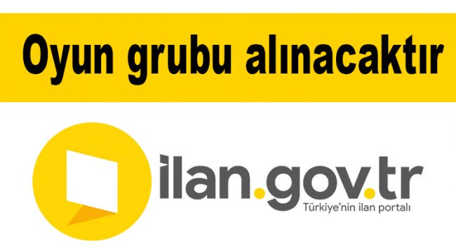 Oyun grubu alınacaktır