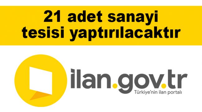 21 adet sanayi tesisi yaptırılacaktır
