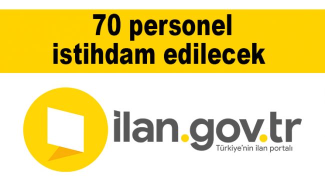 70 personel istihdam edilecek