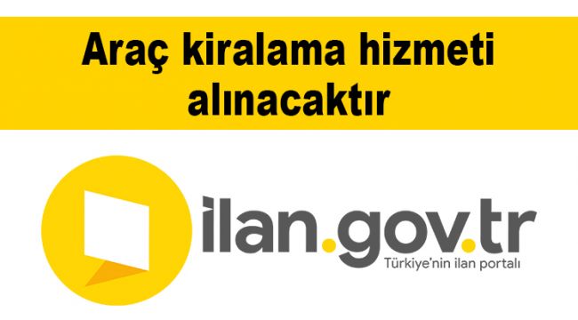 Araç kiralama hizmeti alınacaktır