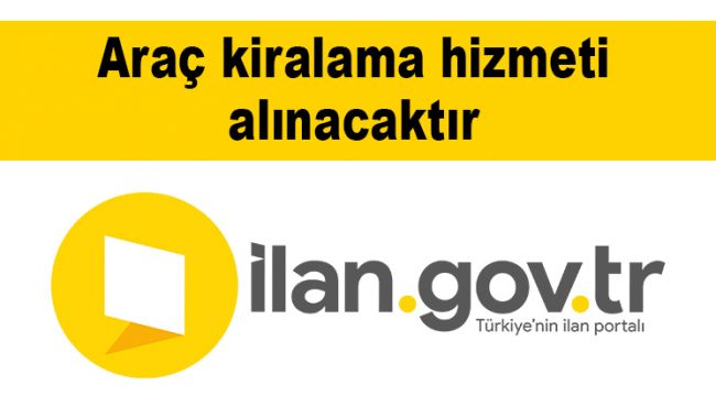 Araç kiralama hizmeti alınacaktır