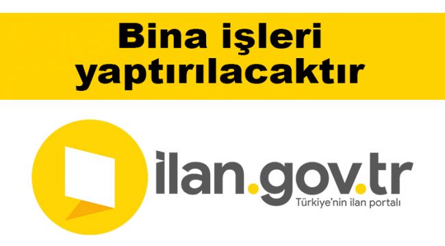 Bina işleri yaptırılacaktır