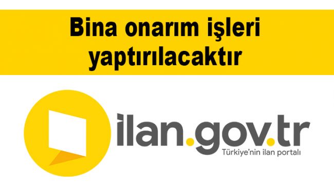 Bina onarım işleri yaptırılacaktır