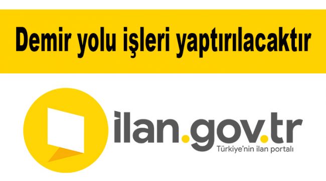Demir yolu işleri yaptırılacaktır