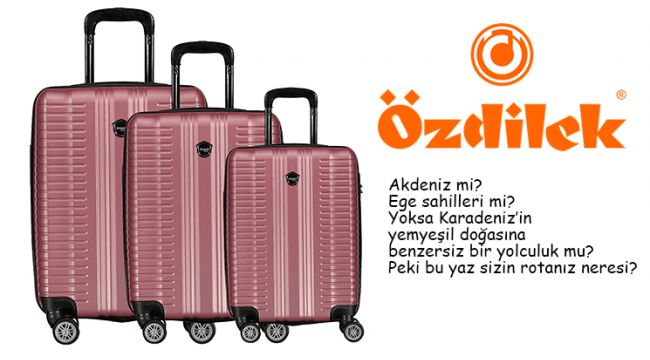 HAYALLERİNİZİ SÜSLEYEN TATİL İÇİN, EN ŞIK VALİZLER ÖZDİLEK’TE