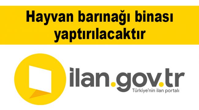 Hayvan barınağı binası yaptırılacaktır