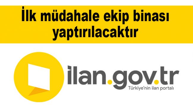 İlk müdahale ekip binası yaptırılacaktır