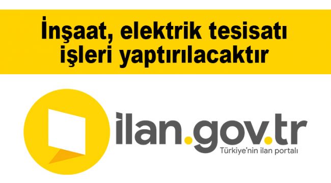 İnşaat, elektrik tesisatı işleri yaptırılacaktır