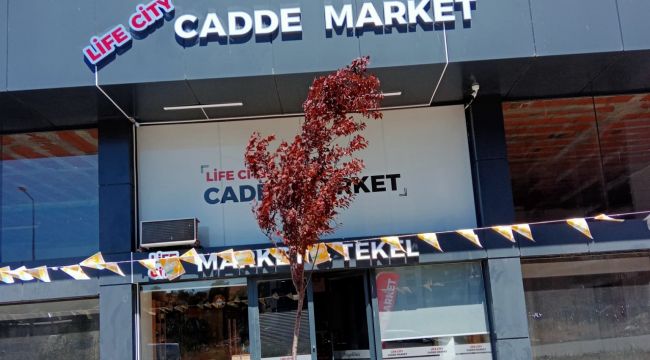 LİFE CİTY CADDE MARKET AÇILDI