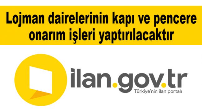 Lojman dairelerinin kapı ve pencere onarım işleri yaptırılacaktır