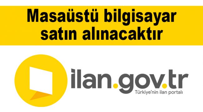 Masaüstü bilgisayar satın alınacaktır