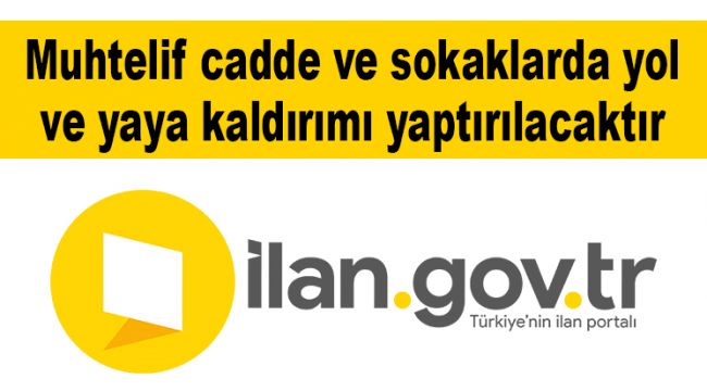 Muhtelif cadde ve sokaklarda yol ve yaya kaldırımı yaptırılacaktır