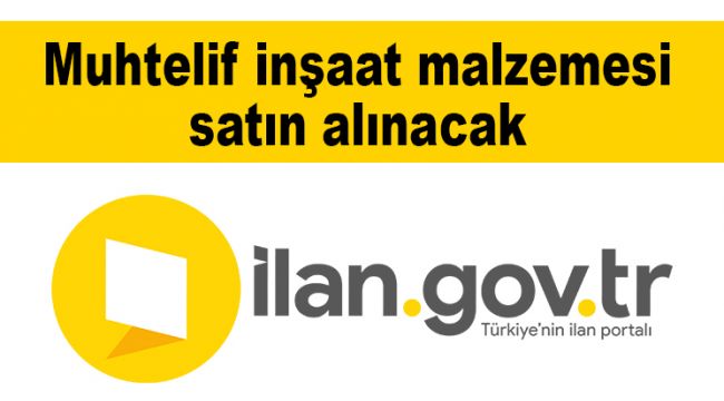 Muhtelif inşaat malzemesi satın alınacak