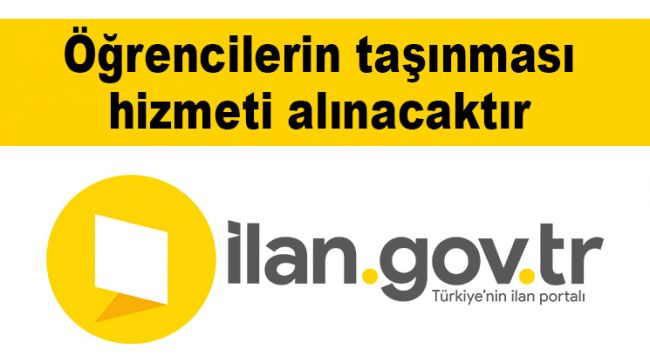 Öğrencilerin taşınması hizmeti alınacaktır
