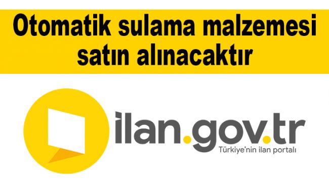Otomatik sulama malzemesi satın alınacaktır