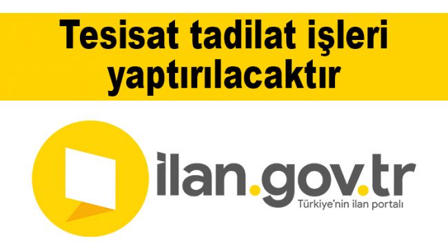 Tesisat tadilat işleri yaptırılacaktır