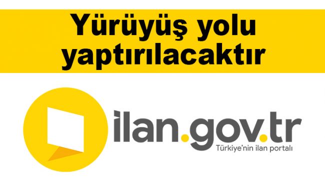 Yürüyüş yolu yaptırılacaktır