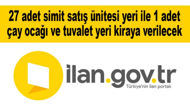 27 adet simit satış ünitesi yeri ile 1 adet çay ocağı ve tuvalet yeri kiraya verilecek
